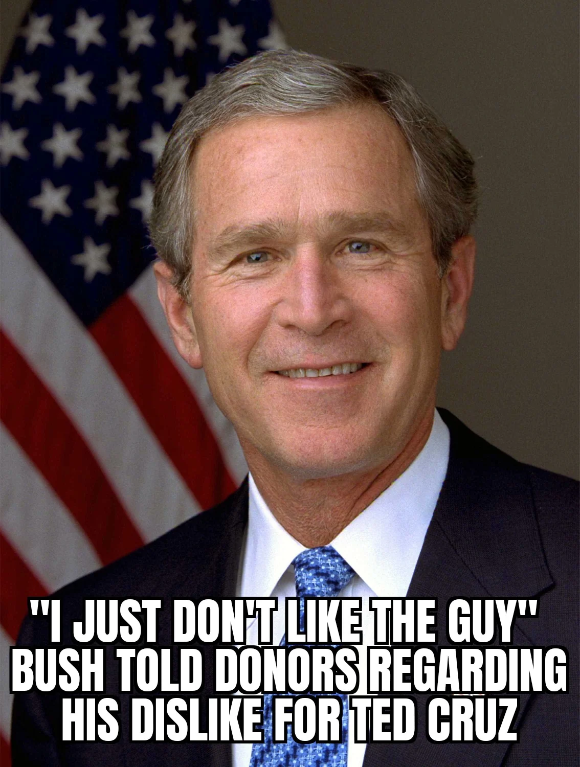 Bush doesn't like him